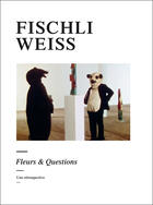 Couverture du livre « Fleurs et questions ; une rétrospective » de Fischili / Weiss aux éditions Paris-musees