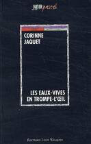 Couverture du livre « Les eaux-vives en trompe-l'oeil » de Corinne Jaquet aux éditions Luce Wilquin