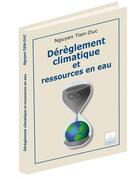 Couverture du livre « Dereglement climatique et ressources en eau » de Tien-Duc Nguyen aux éditions Johanet