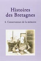 Couverture du livre « Histoires des bretagnes - conservateurs de la memoire » de Helene Bouget aux éditions Crbc