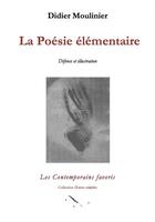 Couverture du livre « La poésie élémentaire » de Didier Moulinier aux éditions Les Contemporains Favoris