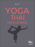 Couverture du livre « Yoga thaï traditionnel » de Kim Ly aux éditions Chariot D'or