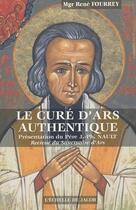 Couverture du livre « Le curé d'Ars authentique » de Rene Fourrey aux éditions L'echelle De Jacob