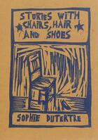 Couverture du livre « Histoires avec chaises, cheveux et chaussures » de Sophie Dutertre aux éditions Harpo & Editions