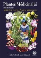 Couverture du livre « Plantes médicinales des tropiques ; medicinal plants ; plantas medicinales t.1 » de Andre Exbrayat et Michel Galtier aux éditions Exbrayat