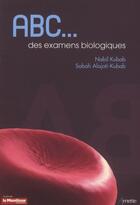 Couverture du livre « ABC des examens biologiques » de Nabil Kubab aux éditions Moniteur Des Pharmacies