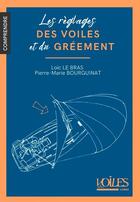 Couverture du livre « Les règlages des voiles et du gréement » de Loic Le Bras et Pierre-Marie Bourguinat aux éditions Voiles Et Voiliers