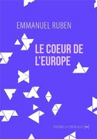 Couverture du livre « Le coeur de l'Europe » de Emmanuel Ruben aux éditions La Contre Allee