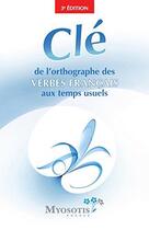 Couverture du livre « Clé de l'orthographe des verbes français aux temps usuels » de Beaudoin Clement aux éditions Myosotis Presse