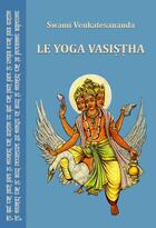 Couverture du livre « Le Yoga Vasistha » de Swami Venkatesananda aux éditions Innerquest