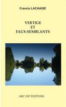 Couverture du livre « Vertige et Faux-semblants » de Francis Lachaise aux éditions Abc Dif