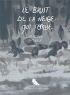 Couverture du livre « Le bruit de la neige qui tombe » de Maggie Umber aux éditions La Robe Noire