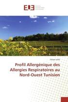 Couverture du livre « Profil Allergenique des Allergies Respiratoires au Nord-Ouest Tunisien » de Ghaya Laribi aux éditions Editions Universitaires Europeennes