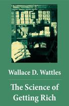 Couverture du livre « The Science of Getting Rich (The Unabridged Classic by Wallace D. Wattles) » de Wallace D. Wattles aux éditions E-artnow