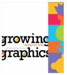 Couverture du livre « Growing graphics ; design for kids » de  aux éditions Index Books