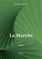 Couverture du livre « La marche » de Caroline Pavesi aux éditions Baudelaire