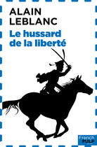 Couverture du livre « Le hussard de la liberté » de Alain Leblanc aux éditions French Pulp