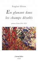 Couverture du livre « En glanant dans les champs désolés : poèmes choisis 2004 - 2021 » de Eugene Green aux éditions Champ Vallon