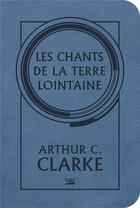 Couverture du livre « Les chants de la terre loitaine » de Arthur C. Clarke aux éditions Bragelonne