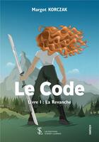 Couverture du livre « Le code : livre 1 : la revanche » de Korczak Margot aux éditions Sydney Laurent