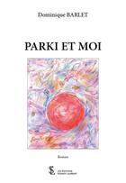 Couverture du livre « Parki et moi » de Dominique Barlet aux éditions Sydney Laurent