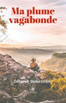 Couverture du livre « Ma plume vagabonde » de Deborah Soderstrom aux éditions Le Lys Bleu