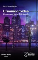 Couverture du livre « Chroniques de la Cité-Monde Tome 1 : Criminodroïdes » de Fabrice Defferrard aux éditions Ex Aequo