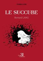 Couverture du livre « Le succube » de Bernard Lang aux éditions Les Trois Colonnes