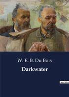 Couverture du livre « Darkwater » de W. E. B. Du Bois aux éditions Culturea