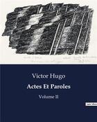 Couverture du livre « Actes Et Paroles : Volume II » de Victor Hugo aux éditions Culturea