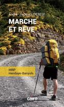 Couverture du livre « Marche et rêve : HRP Hendaye-Banyuls » de Andre Jacques Dereix aux éditions Cairn
