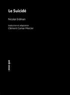 Couverture du livre « Le suicidé » de Nicolai Erdman aux éditions Esse Que