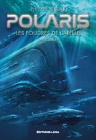 Couverture du livre « Polaris, les foudres de l'abîme : Intégrale Tomes 1 à 3 » de Philippe Tessier aux éditions Leha