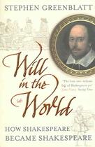 Couverture du livre « WILL IN THE WORLD - HOW SHAKESPEARE BECAME SHAKESPEARE » de Stephen Greenblatt aux éditions Pimlico
