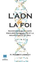 Couverture du livre « L'ADN de la foi : Savoir établir un juste équilibre entre sa foi et la souveraineté de Dieu » de Lednicky Maurice H. aux éditions Editions Inspiration