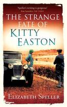 Couverture du livre « The Strange Fate of Kitty Easton » de Elizabeth Speller aux éditions Little Brown Book Group Digital
