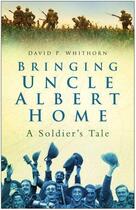 Couverture du livre « Bringing Uncle Albert Home » de Whithorn David P aux éditions History Press Digital