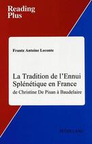 Couverture du livre « La tradition de l'ennui splenetique en france » de Leconte Frantz aux éditions Peter Lang