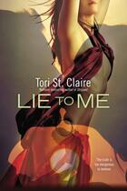 Couverture du livre « Lie to Me » de St Claire Tori aux éditions Penguin Group Us