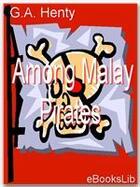 Couverture du livre « Among Malay Pirates » de G.A. Henty aux éditions Ebookslib
