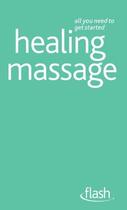 Couverture du livre « Healing Massage: Flash » de Brown Denise Whichello aux éditions Hodder Education Digital