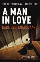 Couverture du livre « A Man In Love » de Karl Ove Knausgaard aux éditions Random House Digital