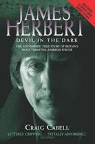Couverture du livre « James Herbert - The Devil in the Dark: The Authorised True Story of Br » de Cabell Craig aux éditions Blake John Digital