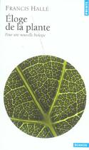 Couverture du livre « Éloge de la plante ; pour une nouvelle biologie » de Francis Halle aux éditions Points