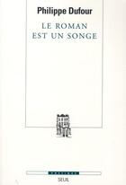 Couverture du livre « Revue poétique ; le roman est un songe » de Philippe Dufour aux éditions Seuil