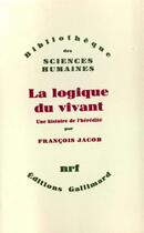 Couverture du livre « La logique du vivant ; une histoire de l'hérédité » de Francois Jacob aux éditions Gallimard