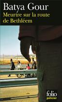 Couverture du livre « Meurtre sur la route de Bethléem » de Batya Gour aux éditions Folio