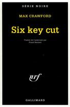 Couverture du livre « Six key cut » de Max Crawford aux éditions Gallimard