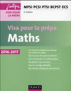 Couverture du livre « Maths ; visa pour la prépa ; MPSI-PCSI-PTSI-BCPST-ECS (4e édition) » de Guillaume Connan aux éditions Dunod