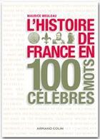 Couverture du livre « L'histoire de France en 100 mots célèbres » de Maurice Meumeau aux éditions Armand Colin